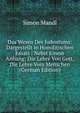 Das Wesen Des Judentums: Dargestellt in Homilitischen Essais : Nebst Einem Anhang; Die Lehre Von Gott, Die Lehre Vom Menschen (German Edition), Simon Mandl 