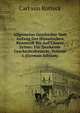 Allgemeine Geschichte Vom Anfang Der Historischen Kenntni? Bis Auf Unsere Zeiten: Fur Denkende Geschichtsfreunde, Volume 1 (German Edition), Carl von Rotteck 