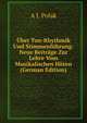 Uber Ton-Rhythmik Und Stimmenfuhrung: Neue Beitrage Zur Lehre Vom Musikalischen Horen (German Edition), A J. Polak 
