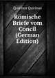Romische Briefe vom Concil (German Edition), Quirinus Quirinus 