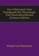 Das Unbewusste Vom Standpunkt Der Physiologie Und Descendenztheorie (German Edition), Eduard von Hartmann 