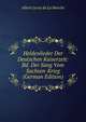 Heldenlieder Der Deutschen Kaiserzeit: Bd. Der Sang Vom Sachsen-Krieg (German Edition), Heinrich Kretschmayr 
