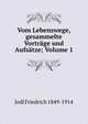 Vom Lebenswege, gesammelte Vortrage und Aufsatze; Volume 1, Jodl Friedrich 1849-1914 