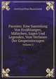 Paonien: Eine Sammlung Von Erzhlungen, Mhrchen, Sagen Und Legenden, Vom Verfasser Der Gespenstersagen. Volume 2, Gottfried Peter Rauschnick 