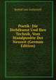 Poetik: Die Dichtkunst Und Ihre Technik, Vom Standpunkte Der Neuzeit (German Edition), Rudolf von Gottschall 