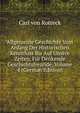 Allgemeine Geschichte Vom Anfang Der Historischen Kennthiss Bis Auf Unsere Zeiten, Fur Denkende Geschichtsfreunde, Volume 4 (German Edition), Carl von Rotteck 