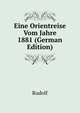 Eine Orientreise Vom Jahre 1881 (German Edition), Rudolf 