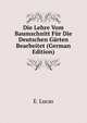 Die Lehre Vom Baumschnitt Fur Die Deutschen Garten Bearbeitet (German Edition), Eduard Lucas 