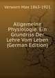 Allgemeine Physiologie. Ein Grundriss Der Lehre Vom Leben (German Edition), Verworn Max 1863-1921 