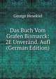 Das Buch Vom Grafen Bismarck: 2E Unverand. Aufl (German Edition), George Hesekiel 