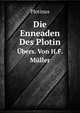 Die Enneaden Des Plotin. bers. Von H.F. Mller, H.F. Muller 