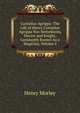 Cornelius Agrippa: The Life of Henry Cornelius Agrippa Von Nettesheim, Doctor and Knight, Commonly Known As a Magician, Volume 2, Morley, Henry, 1822-1894 