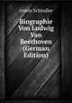 Biographie Von Ludwig Van Beethoven (German Edition), Anton Schindler 