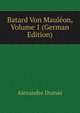 Batard Von Maul?on, Volume 1 (German Edition), Alexandre Dumas 