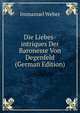 Die Liebes-intriques Der Baronesse Von Degenfeld (German Edition), Immanuel Weber 