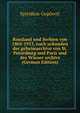 Russland und Serbien von 1804-1915, nach urkunden der geheimarchive von St. Petersburg und Paris und des Wiener archivs (German Edition), Spiridion Gopcevic 