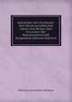 Alexander Von Humboldt: Sein Wissenschaftliches Leben Und Wirken Den Freunden Der Naturwissenschaft Dargestellt (German Edition), Wilhelm Constantin Wittwer 
