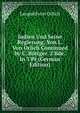 Indien Und Seine Regierung, Von L. Von Orlich Continued by C. Bottger. 2 Bde. In 3 Pt (German Edition), Leopold von Orlich 