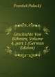 Geschichte Von B?hmen, Volume 4, part 1 (German Edition), Frantiek Palacky 