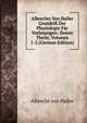 Albrechts Von Haller Grundri? Der Physiologie Fur Vorlesungen: Zween Theile, Volumes 1-2 (German Edition), Albrecht von Haller 