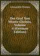Der Graf Von Monte Christo, Volume 4 (German Edition), Alexandre Dumas 