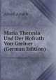 Maria Theresia Und Der Hofrath Von Greiner (German Edition), Alfred Arneth 