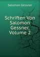 Schriften Von Salomon Gessner, Volume 2, Gessner Salomon 