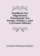 Handbuch Der Allgemeinen Staatskunde Von Europa, Volume 1, part 2 (German Edition), Friedrich Wilhelm Schubert 