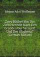 Zwey Bucher Von Der Zufriedenheit Nach Den Grunden Der Vernunft Und Des Glaubens? (German Edition), Johann Adolf Hoffmann 
