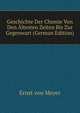 Geschichte Der Chemie Von Den Altesten Zeiten Bis Zur Gegenwart (German Edition), Ernst von Meyer 