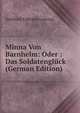 Minna Von Barnhelm: Oder : Das Soldatengluck (German Edition), Gotthold Ephraim Lessing 