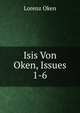 Isis Von Oken, Issues 1-6, Lorenz Oken 
