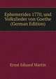 Ephemerides 1770, und Volkslieder von Goethe (German Edition), Ernst Eduard Martin 