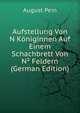 Aufstellung Von N Koniginnen Auf Einem Schachbrett Von N? Feldern (German Edition), August Pein 
