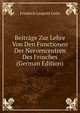Beitrage Zur Lehre Von Den Functionen Der Nervencentren Des Frosches (German Edition), Friedrich Leopold Goltz 