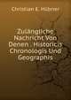 Zulangliche Nachricht Von Denen . Historicis Chronologis Und Geographis, Christian E. Hubner 