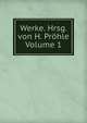 Werke. Hrsg. von H. Prohle Volume 1, 