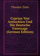Cyprian Von Antiochien Und Die Deutsche Faustsage (German Edition), Theodor Zahn 