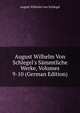 August Wilhelm Von Schlegel's S?mmtliche Werke, Volumes 9-10 (German Edition), August Wilhelm von Schlegel 