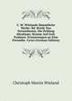 C. M. Wielands Sammtliche Werke: Bd. Briefe Von Verstorbenen. Die Prufung Abrahams. Hymne Auf Gott. Psalmen. Erinnerungen an Eine Freundin. Cyrus (German Edition), Christoph Martin Wieland 