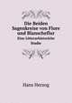 Die Beiden Sagenkreise von Flore und Blanscheflur. Eine Litterarhistoriche Studie, Hans Herzog 