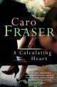 NA:Fraser C:A CALCULATING HEART, Caro Fraser 