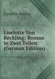Liselotte Von Reckling: Roman in Zwei Teilen (German Edition), Gabriele Reuter 