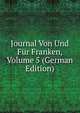 Journal Von Und Fur Franken, Volume 5 (German Edition), 