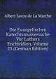 Die Evangelischen Katechismusversuche Vor Luthers Enchiridion, Volume 23 (German Edition), Heinrich Kretschmayr 