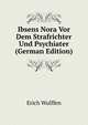 Ibsens Nora Vor Dem Strafrichter Und Psychiater (German Edition), Erich Wulffen 