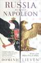 Russia Against Napoleon: The Battle for Europe, 1807 to 1814, Dominic Lieven, Доминик Ливен 