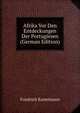 Afrika Vor Den Entdeckungen Der Portugiesen (German Edition), Friedrich Kunstmann 