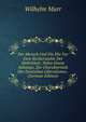Der Mensch Und Die Ehe Vor Dem Richterstuhle Der Sittlichkeit: Nebst Einem Anhange, Zur Charakteristik Des Deutschen Liberalismus . (German Edition), Wilhelm Marr 