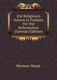 Die Religiosen Sekten in Franken Vor Der Reformation (German Edition), Herman Haupt 